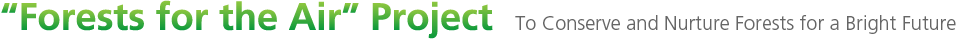“Forests for the Air” Project: To Conserve and Nurture Forests for a Bright Future