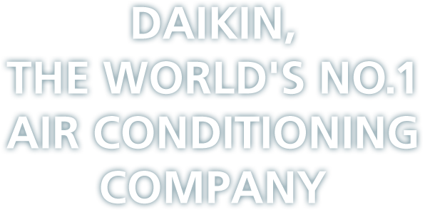 Forurenet Brawl kød Daikin Global | A leading air conditioning and refrigeration innovator and  provider for residential,commercial and industrial applications