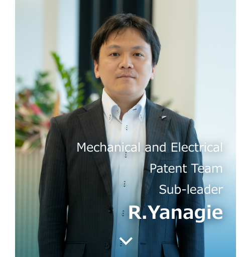 Mechanical and Electrical Patent Team Sub-leader R. Yanagie (As of August 2023)
                  