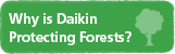 Why is Daikin Protecting Forests?