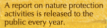 A report on nature protection activities is released to the public every year.